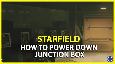 power down the junction box requires computer|power down starfield junction box.